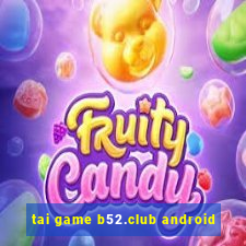 tai game b52.club android