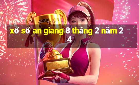 xổ số an giang 8 tháng 2 năm 24