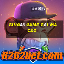 Bing88 Game Bài Ma Cao