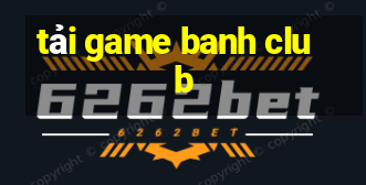 tải game banh club