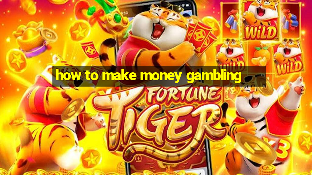 how to make money gambling