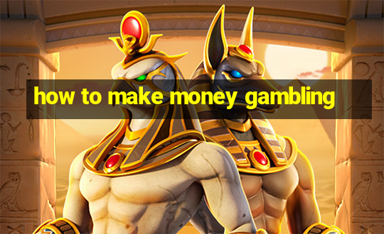 how to make money gambling