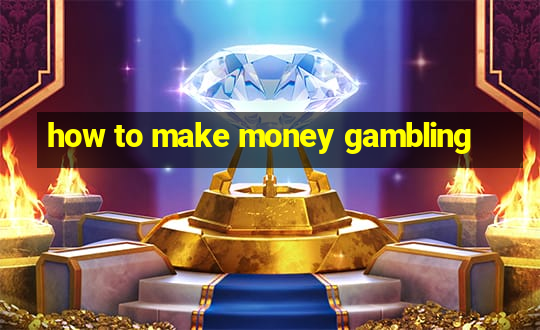 how to make money gambling