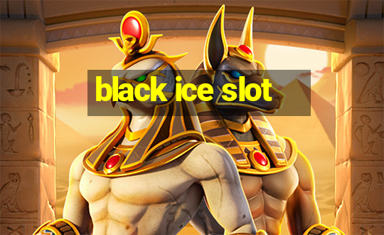 black ice slot