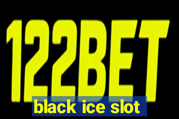 black ice slot