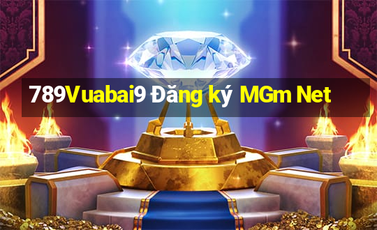 789Vuabai9 Đăng ký MGm Net