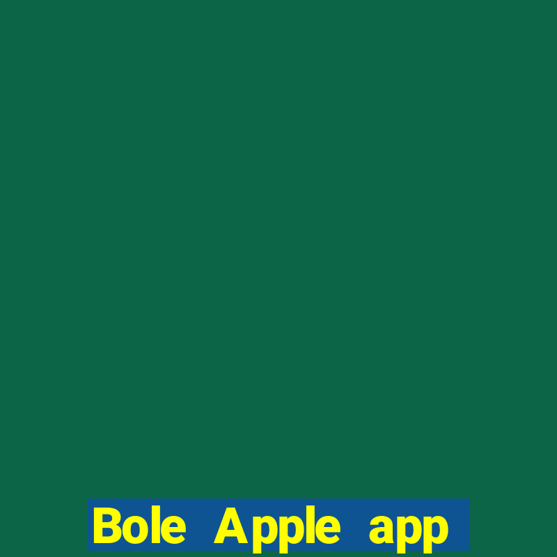 Bole Apple app Tải về