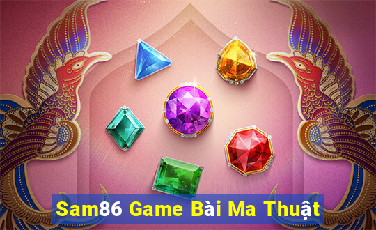 Sam86 Game Bài Ma Thuật