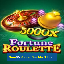 Sam86 Game Bài Ma Thuật