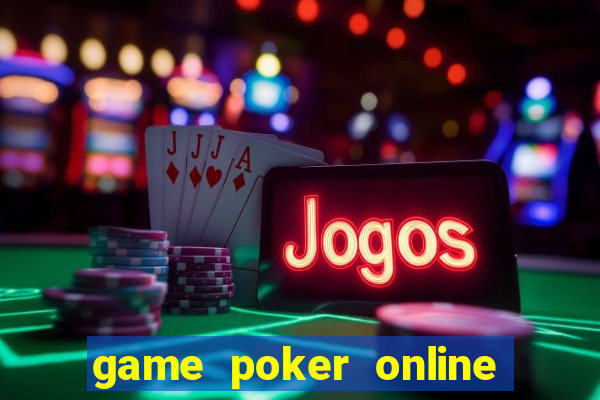 game poker online việt nam