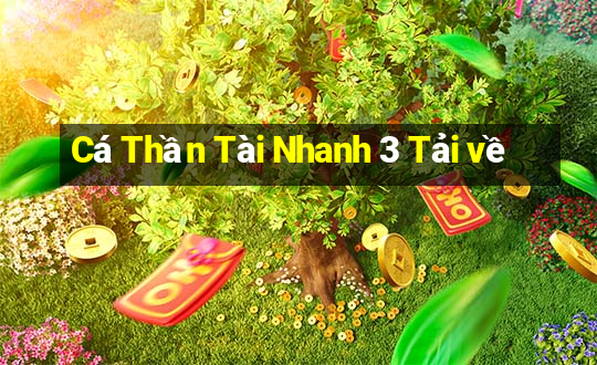 Cá Thần Tài Nhanh 3 Tải về