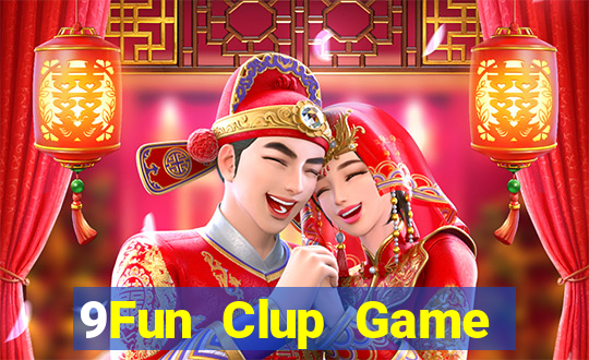 9Fun Clup Game Bài Tài Xỉu