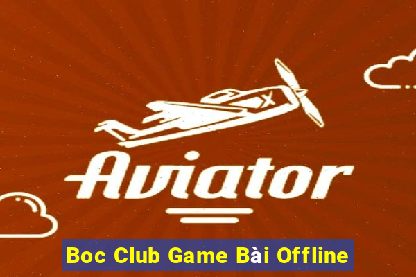 Boc Club Game Bài Offline