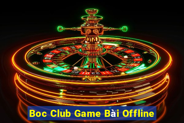 Boc Club Game Bài Offline