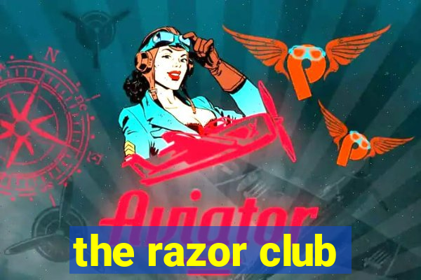 the razor club