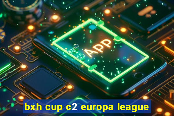 bxh cup c2 europa league