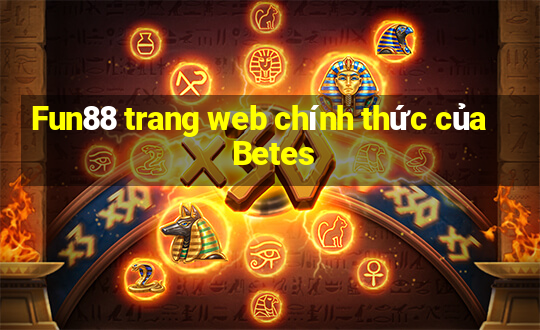 Fun88 trang web chính thức của Betes