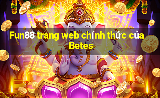 Fun88 trang web chính thức của Betes