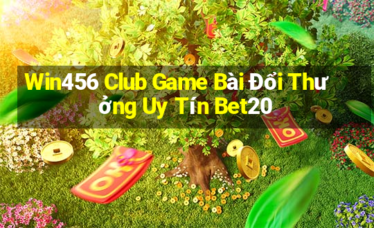 Win456 Club Game Bài Đổi Thưởng Uy Tín Bet20