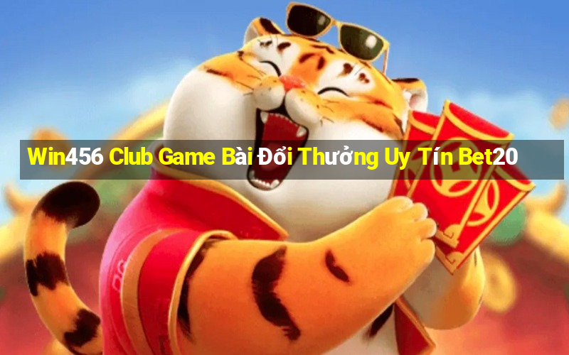 Win456 Club Game Bài Đổi Thưởng Uy Tín Bet20