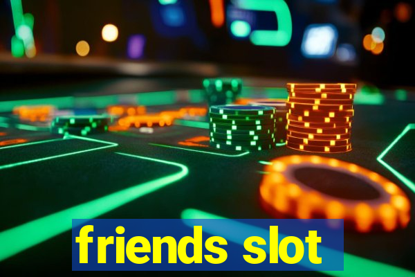 friends slot