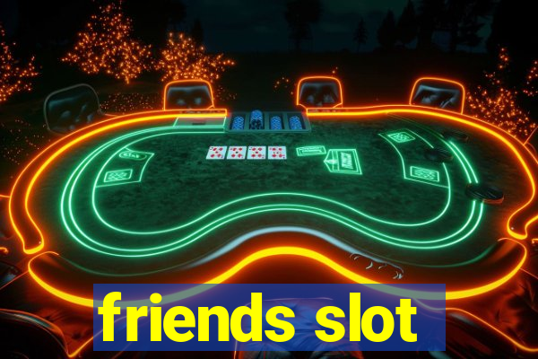 friends slot