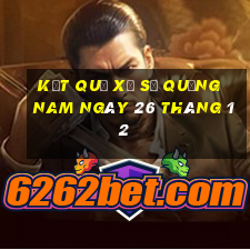 kết quả xổ số quảng nam ngày 26 tháng 12