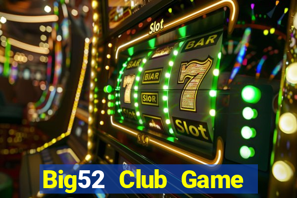 Big52 Club Game Bài 3 Cây Đổi Thưởng