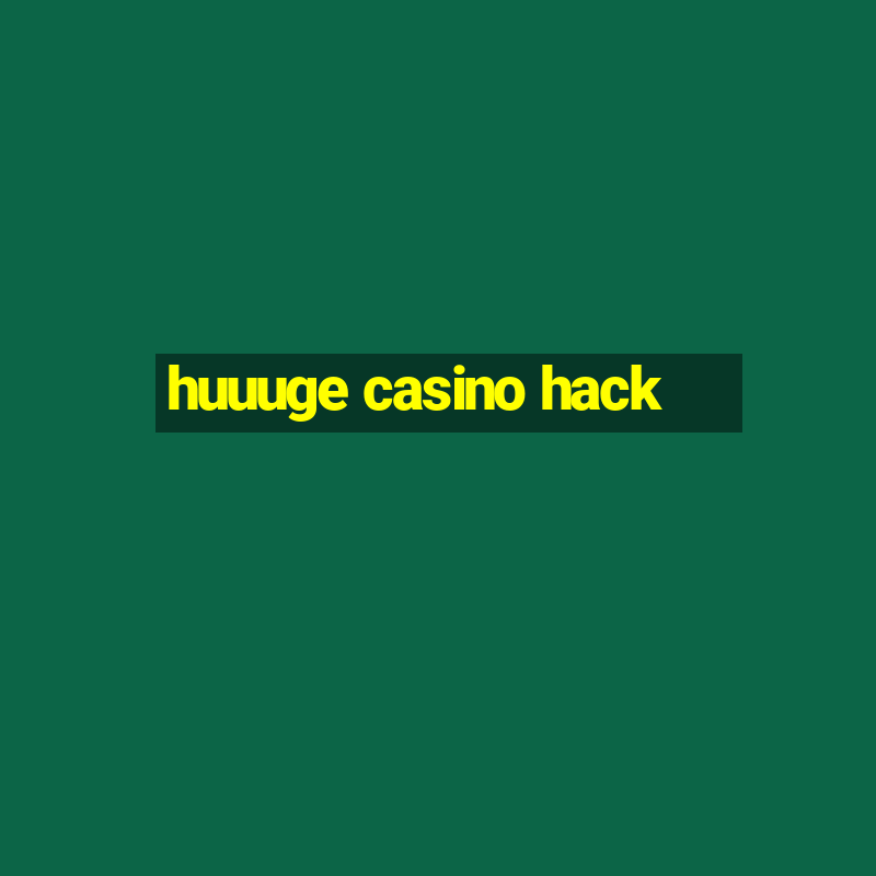 huuuge casino hack