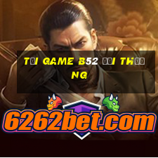 tại game b52 đổi thưởng