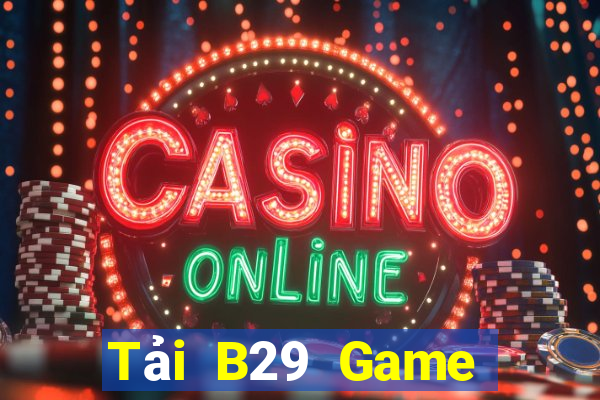 Tải B29 Game Bài 99