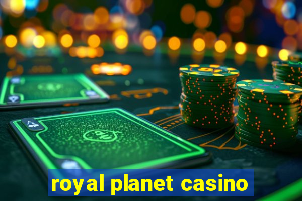 royal planet casino