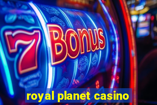 royal planet casino