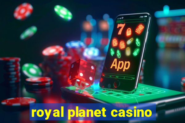 royal planet casino