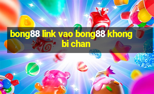 bong88 link vao bong88 khong bi chan