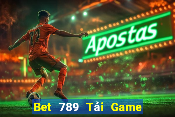 Bet 789 Tải Game Bài Đổi Thưởng