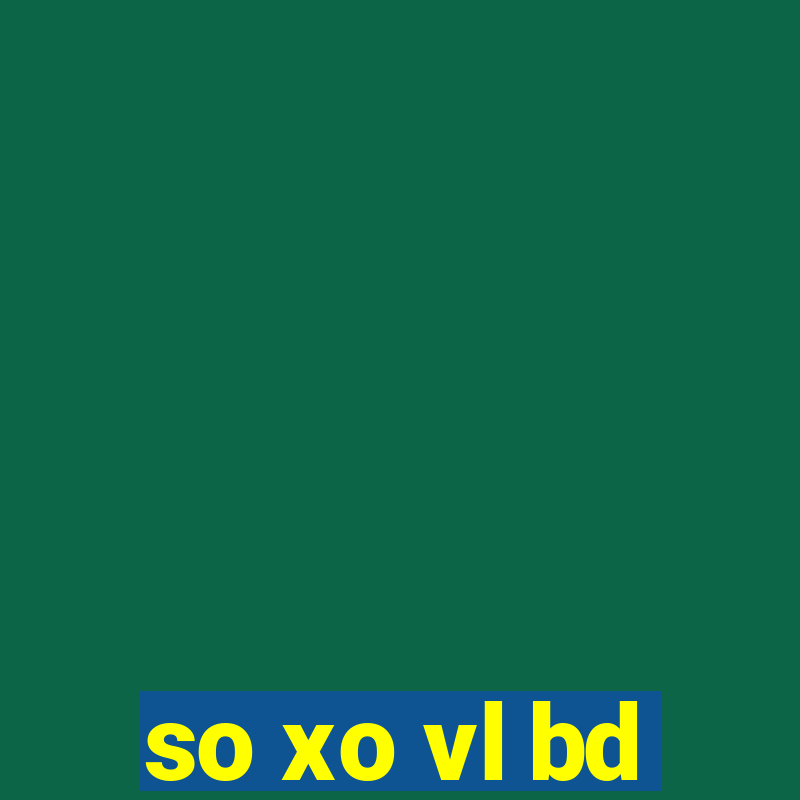 so xo vl bd