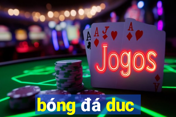 bóng đá duc