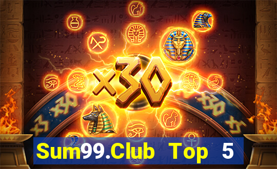 Sum99.Club Top 5 Game Bài Đổi Thưởng Uy Tín 2024