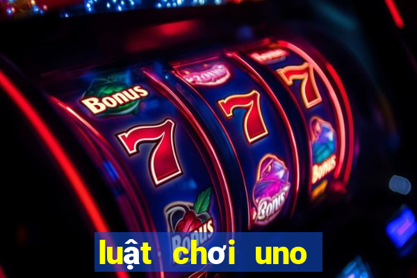 luật chơi uno chi tiết