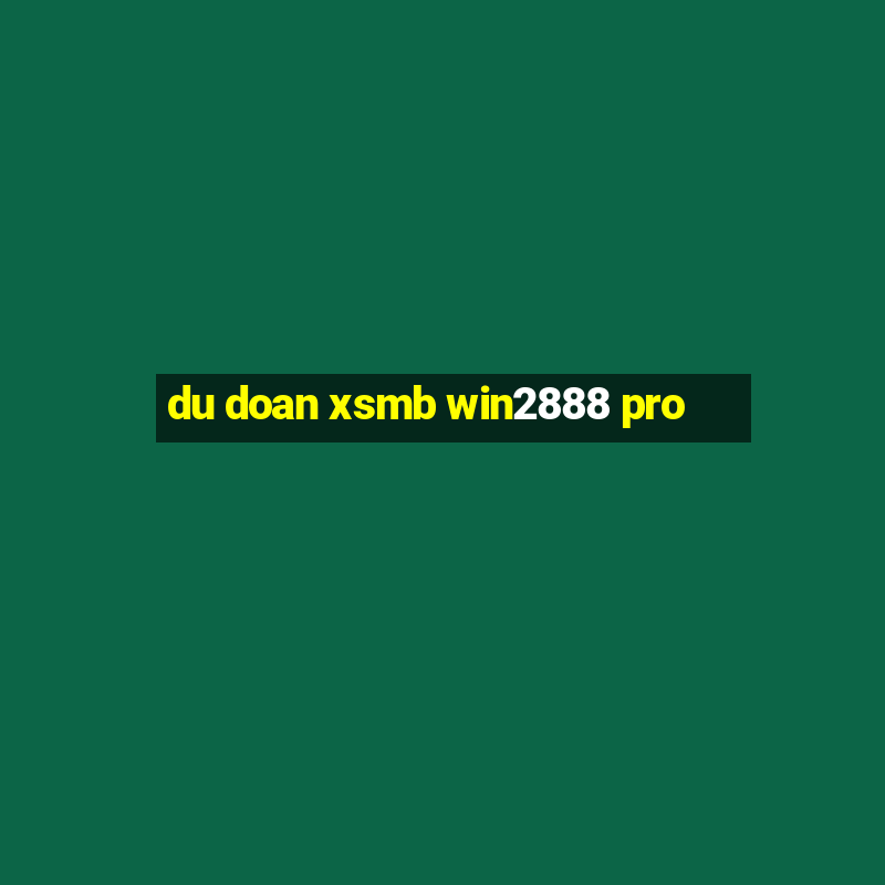 du doan xsmb win2888 pro