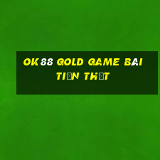 Ok88 Gold Game Bài Tiền Thật