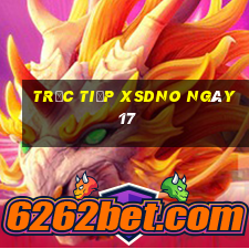 Trực tiếp XSDNO ngày 17