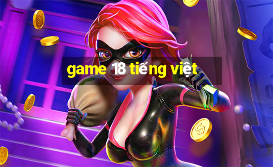 game 18 tiếng việt