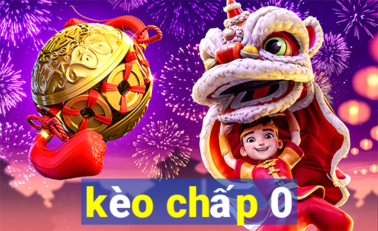 kèo chấp 0