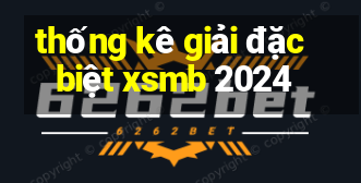 thống kê giải đặc biệt xsmb 2024