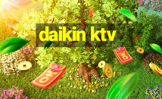 daikin ktv