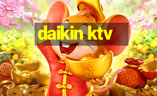 daikin ktv