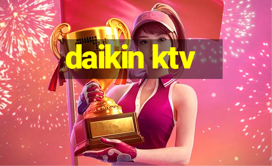 daikin ktv