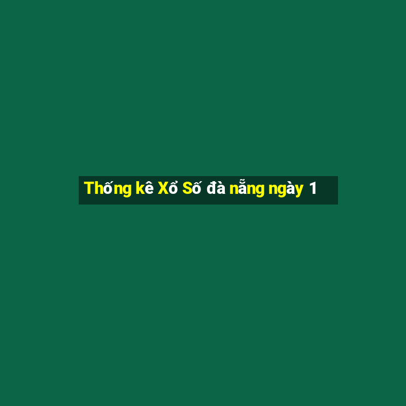 Thống kê Xổ Số đà nẵng ngày 1